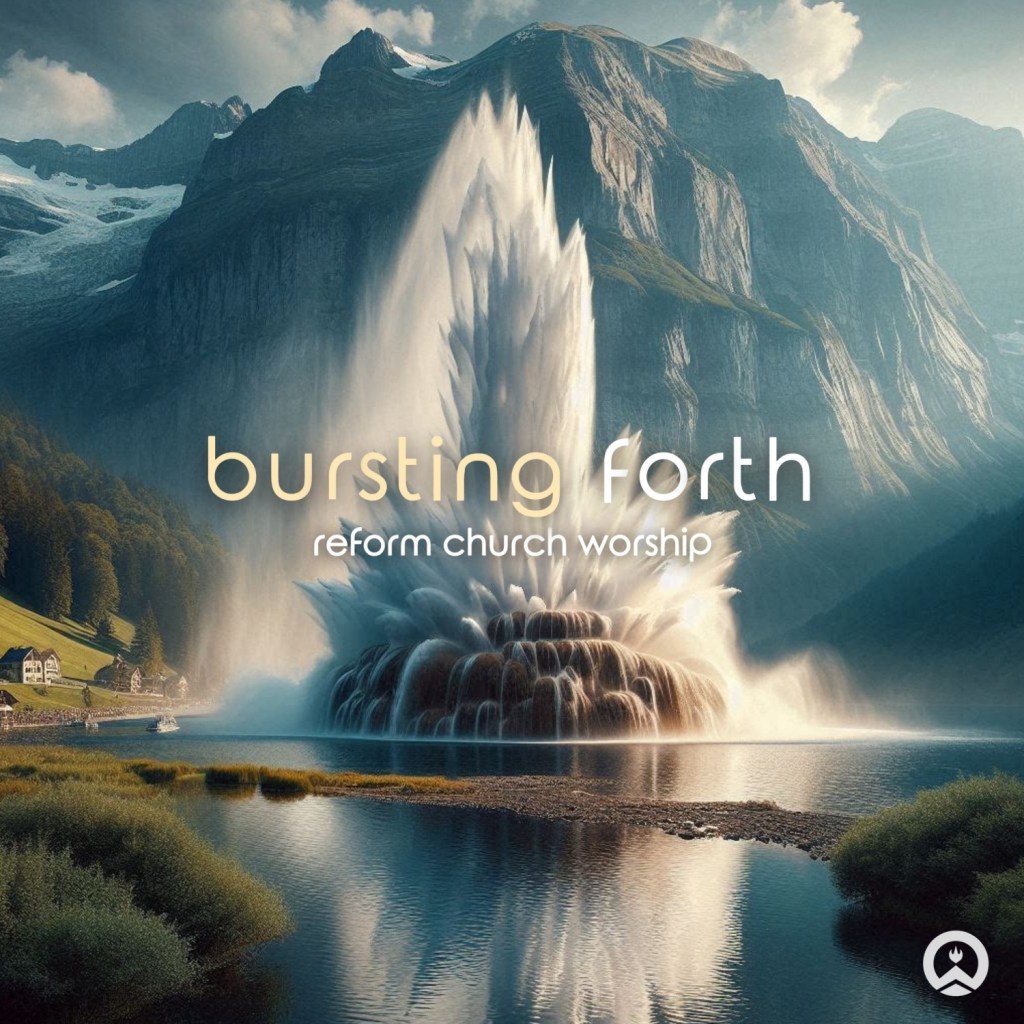 Bursting Forth | Reform&nbsp;Worship