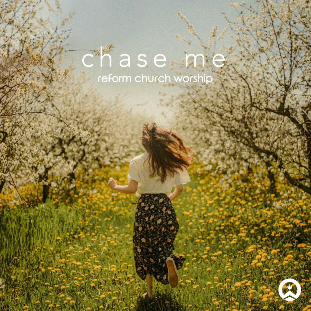 Chase Me | Reform&nbsp;Worship